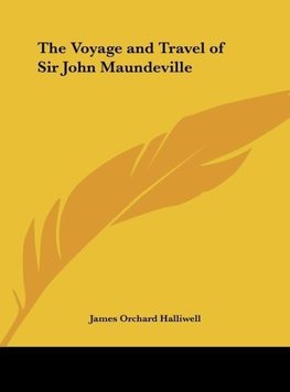 The Voyage and Travel of Sir John Maundeville