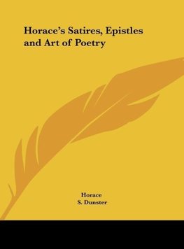 Horace's Satires, Epistles and Art of Poetry