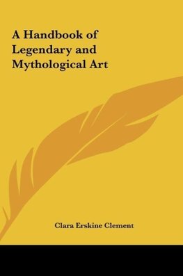 A Handbook of Legendary and Mythological Art