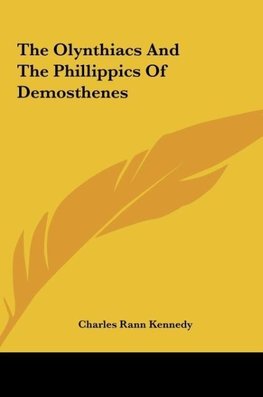 The Olynthiacs And The Phillippics Of Demosthenes