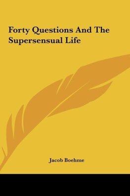 Forty Questions And The Supersensual Life