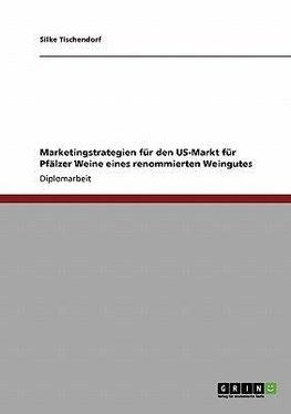 Marketingstrategien für den US-Markt für Pfälzer Weine eines renommierten Weingutes