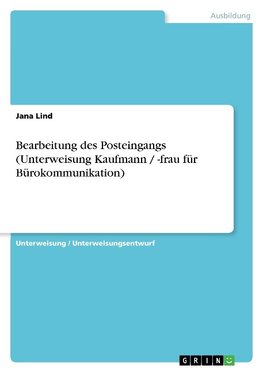 Bearbeitung des Posteingangs (Unterweisung Kaufmann / -frau für Bürokommunikation)