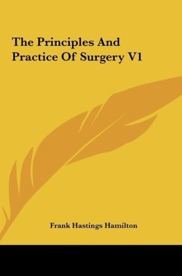 The Principles And Practice Of Surgery V1