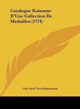 Catalogue Raisonne D'Une Collection De Medailles (1774)