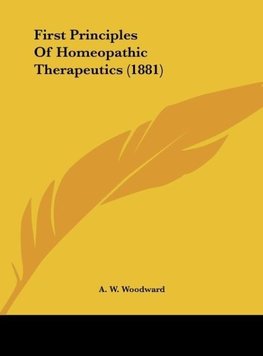 First Principles Of Homeopathic Therapeutics (1881)