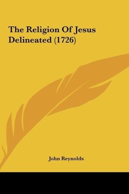 The Religion Of Jesus Delineated (1726)