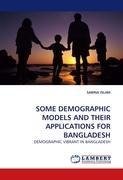 SOME DEMOGRAPHIC MODELS AND THEIR APPLICATIONS FOR BANGLADESH