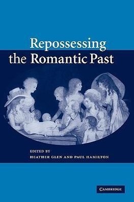 Repossessing the Romantic Past