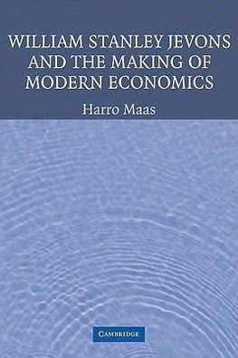 William Stanley Jevons and the Making of Modern Economics