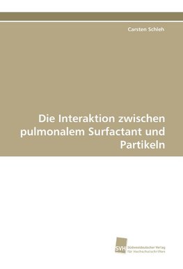 Die Interaktion zwischen pulmonalem Surfactant und Partikeln