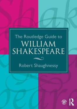 The Routledge Guide to William Shakespeare