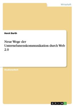 Neue Wege der Unternehmenskommunikation durch Web 2.0