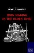 Iron Making in the Olden Times