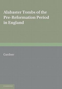 Alabaster Tombs of the Pre-Reformation Period in England