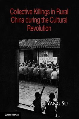 Collective Killings in Rural China During the Cultural Revolution