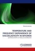 TEMPERATURE AND FREQUENCY DEPENDENCE OF VISCOELASTICITY IN BITUMEN