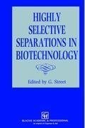 Highly Selective Separations in Biotechnology