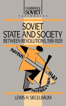 Soviet State and Society Between Revolutions, 1918 1929