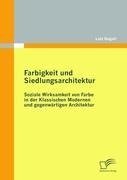 Farbigkeit und Siedlungsarchitektur: Soziale Wirksamkeit von Farbe in der Klassischen Modernen und gegenwärtigen Architektur