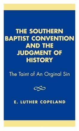 Southern Baptist Convention and the Judgement of History, Revised Edition