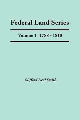 Federal Land Series. a Calendar of Archival Materials on the Land Patents Issued by the United States Government, with Subject, Tract, and Name Indexe