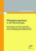 Pflegekompetenz in der Neonatologie: Erwartungen von Eltern und Ärzten an die Kompetenz von Pflegenden auf einer neonatologischen Intensivstation