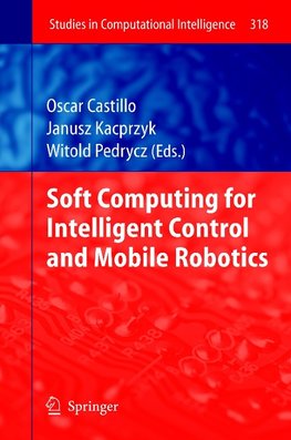 Soft Computing for Intelligent Control and Mobile Robotics