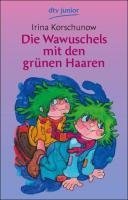 Die Wawuschels mit den grünen Haaren