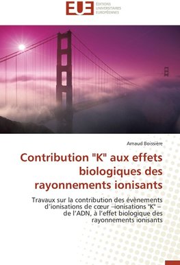 Contribution "K" aux effets biologiques des rayonnements ionisants