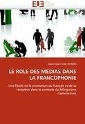 LE ROLE DES MEDIAS DANS LA FRANCOPHONIE