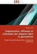 Implantation, diffusion et activation des dopants dans le germanium