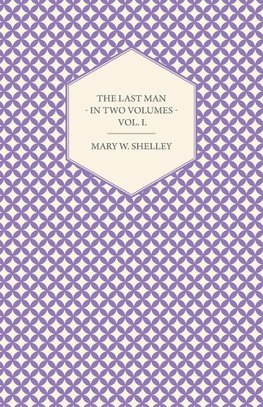 The Last Man - In Two Volumes - Vol. I