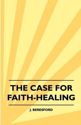 The Case For Faith-Healing