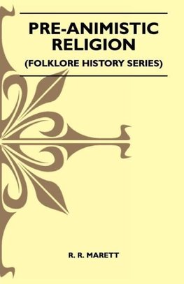 Pre-Animistic Religion (Folklore History Series)