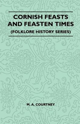 Cornish Feasts and Feasten Times (Folklore History Series)