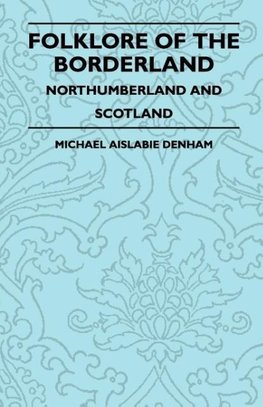 Folklore of the Borderland - Northumberland and Scotland