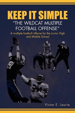 Keep It Simple''The Wildcat Multiple Football Offense"