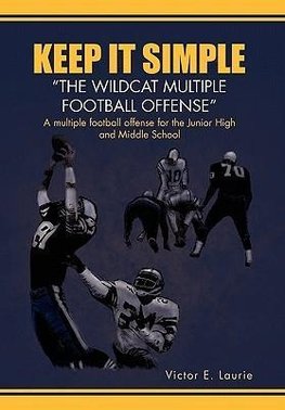 Keep It Simple''The Wildcat Multiple Football Offense"