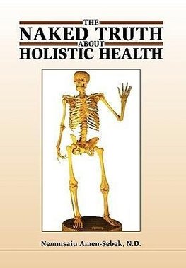 The Naked Truth about Holistic Health