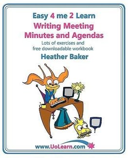 Writing Meeting Minutes and Agendas. Taking Notes of Meetings. Sample Minutes and Agendas, Ideas for Formats and Templates. Minute Taking Training Wit