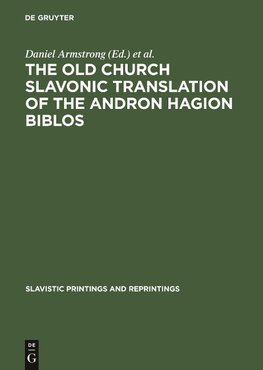 The Old Church Slavonic Translation of the Andron Hagion Biblos