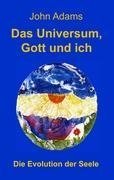 Das Universum, Gott und ich