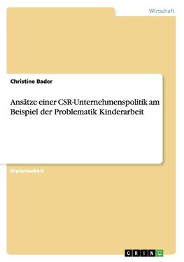 Ansätze einer CSR-Unternehmenspolitik am Beispiel der Problematik Kinderarbeit