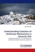 Understanding Evolution of Antifreeze Mechanisms in Antarctic Fish