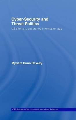 Dunn Cavelty, M: Cyber-Security and Threat Politics