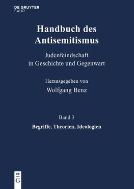 Handbuch des Antisemitismus 03: Begriffe, Theorien, Ideologien