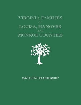 Virginia Families of Louisa, Hanover and Monroe Counties [Virginia and West Virginia]