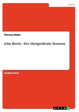 John Rawls - Der übergreifende Konsens