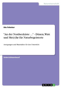 "An der Nordseeküste ..." - Dünen, Watt und Me(e)hr für Naturbegeisterte